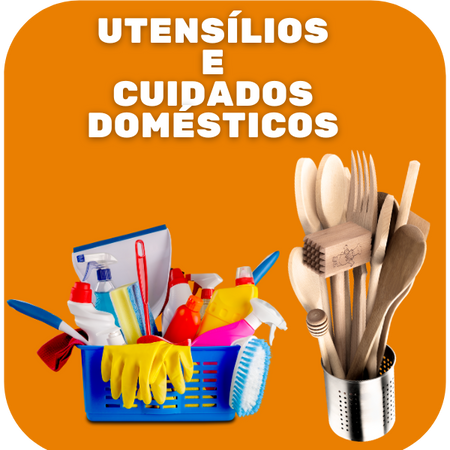 Utensílios e Cuidados Domésticos